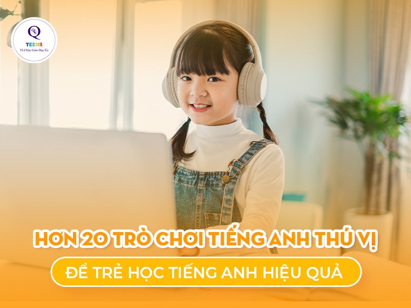 Trò chơi tiếng Anh giúp trẻ học tiếng Anh hiệu quả tại bất kỳ đâu