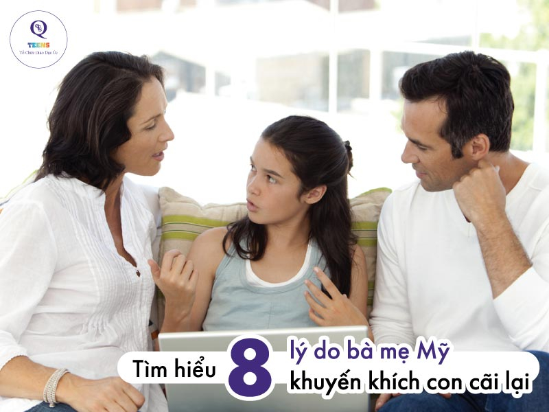 Tìm hiểu tám lý do bà mẹ Mỹ khuyến khích con cãi lại
